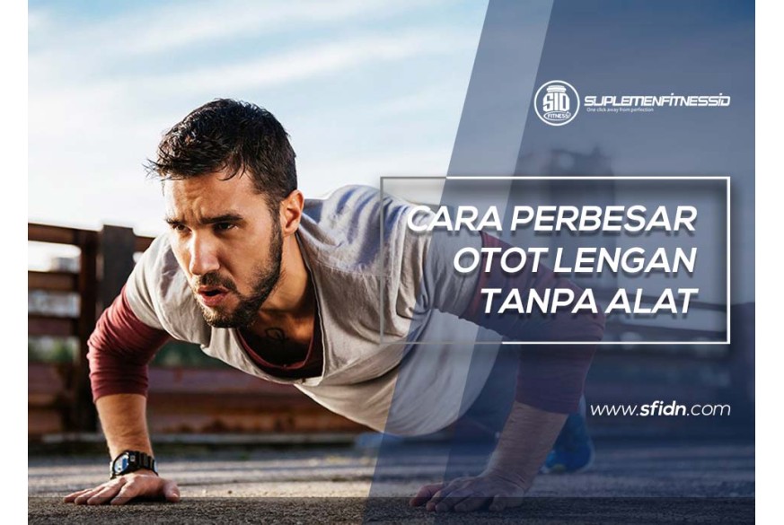sfidn - Cara Memperbesar Otot Lengan Tanpa Alat