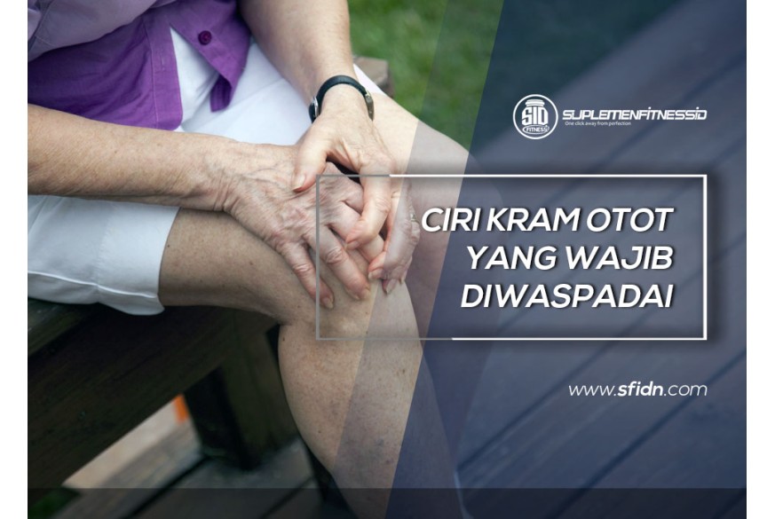 sfidn - Ciri Kram Otot yang Wajib Diwaspadai