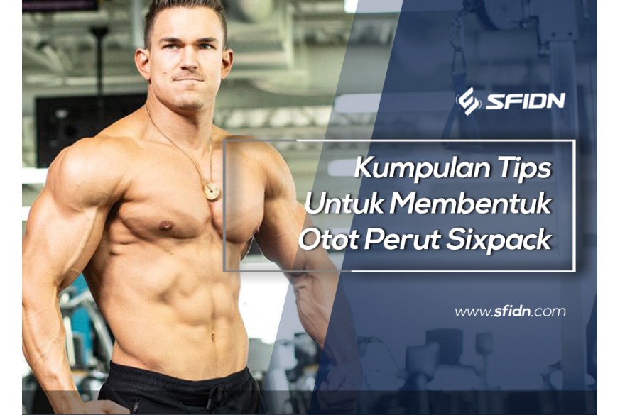 sfidn - Kumpulan Tips Untuk Membentuk Otot Perut Sixpack