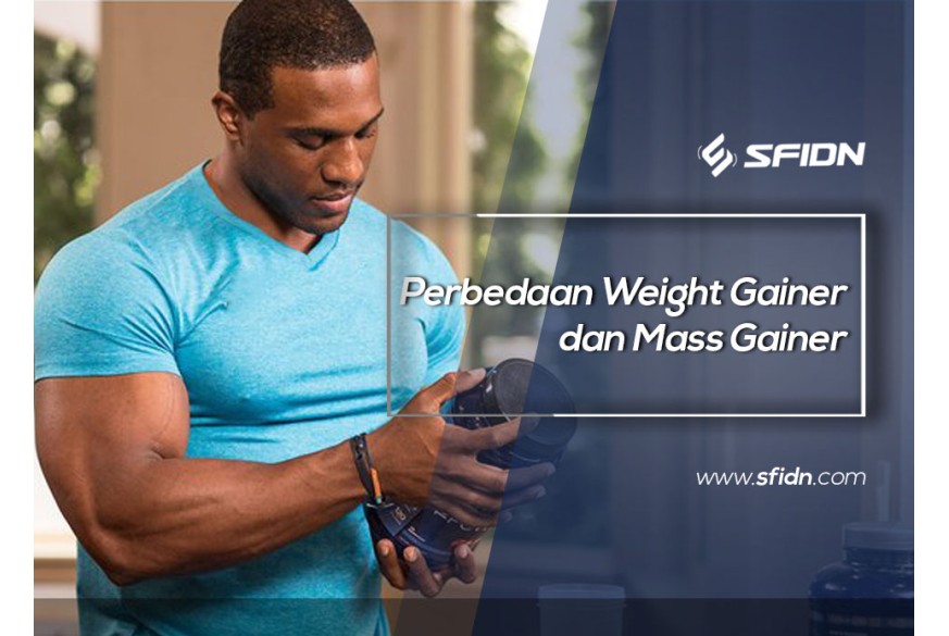 sfidn - Perbedaan Weight Gainer dan Mass Gainer
