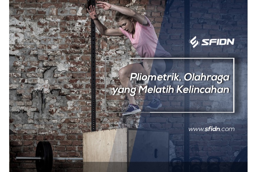 sfidn - Pliometrik, Olahraga yang Melatih Kelincahan