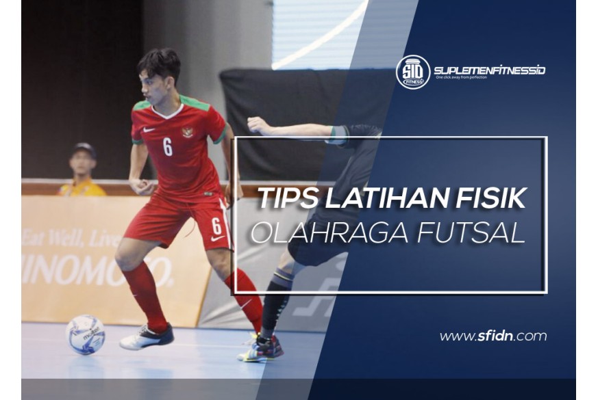 sfidn - Tips Latihan Fisik Olahraga Futsal