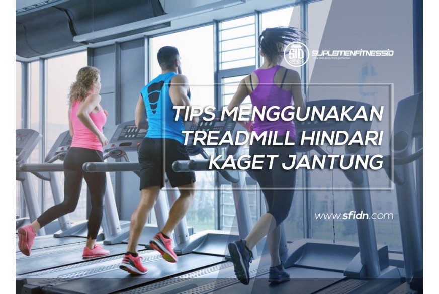 sfidn - Tips Treadmill Hindari Kaget Jantung