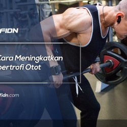 5 Cara Meningkatkan Hipertrofi Otot
