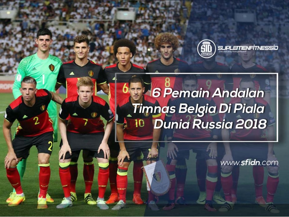 6 Pemain Andalan Timnas Belgia Di Piala Dunia