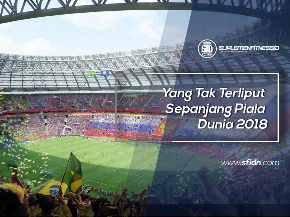 Yang Tak Terliput Sepanjang Piala Dunia 2018