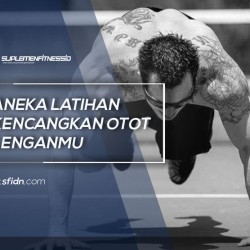 Jenis Latihan untuk Kencangkan Otot Lenganmu