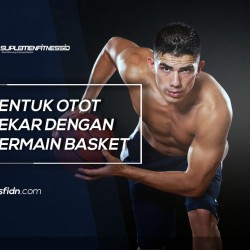 Bentuk Otot Kekar dengan Bermain Basket