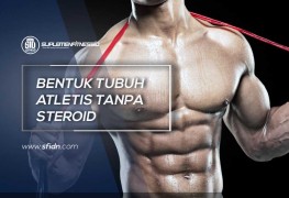 Bentuk Tubuh Atletis tanpa Steorid