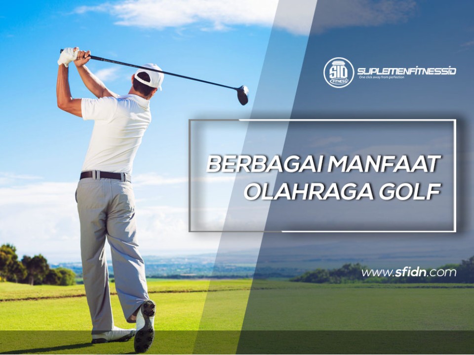 Berbagai Manfaat Olahraga Golf untuk Tubuh