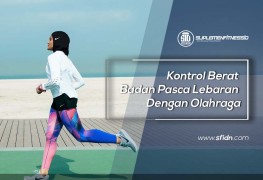 Kontrol Berat Badan Pasca Lebaran Dengan Olahraga