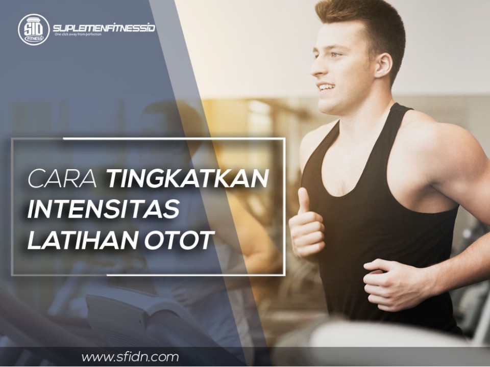 Cara tingkatkan intensitas latihan otot