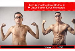 Cara Menaikan Berat Badan Untuk Badan Kurus Ectomorph