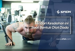 Hindari Kesalahan ini Saat Bentuk Otot Dada