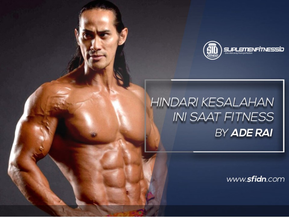 Hindari Kesalahan ini saat Fitness by Ade Rai