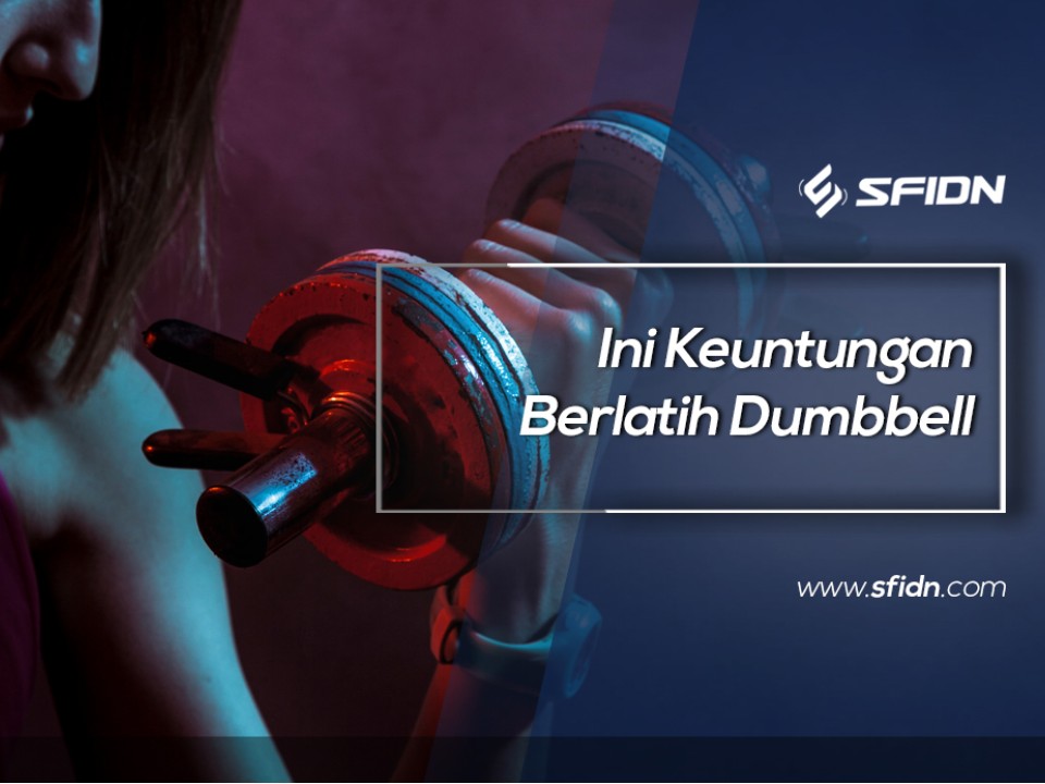 Ini Keuntungan Berlatih Dumbbell