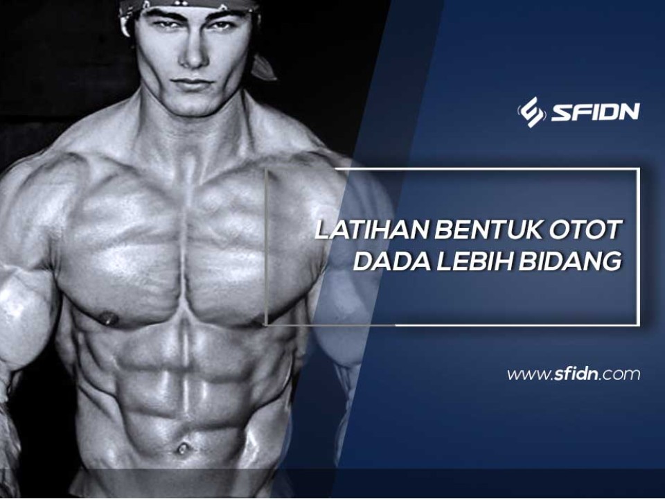 Latihan bentuk otot dada lebih bidang
