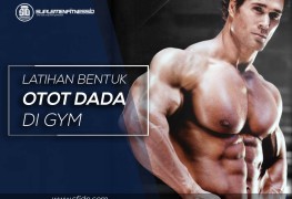 Tips Latihan Membentuk Otot Dada di Gym