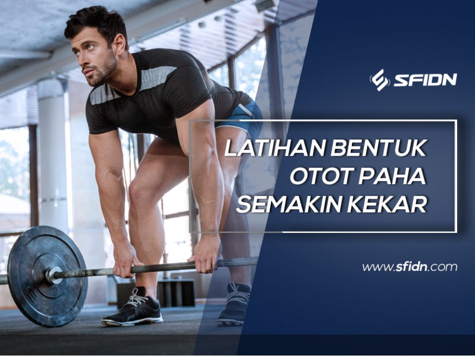 Latihan Bentuk Otot Paha lebih Kekar