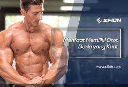 Manfaat Memiliki Otot Dada yang Kuat