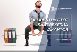 Membentuk Otot saat Bekerja Dikantor