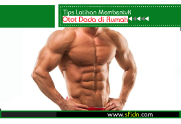Tips Latihan Membentuk Otot Dada di Rumah