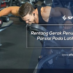 Rentang Gerak Penuh dan Parsial Pada Latihan
