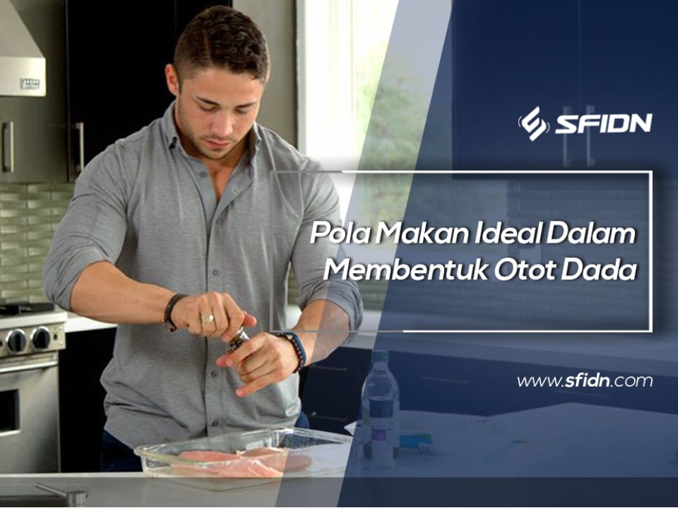 Pola Makan Ideal Dalam Membentuk Otot Dada