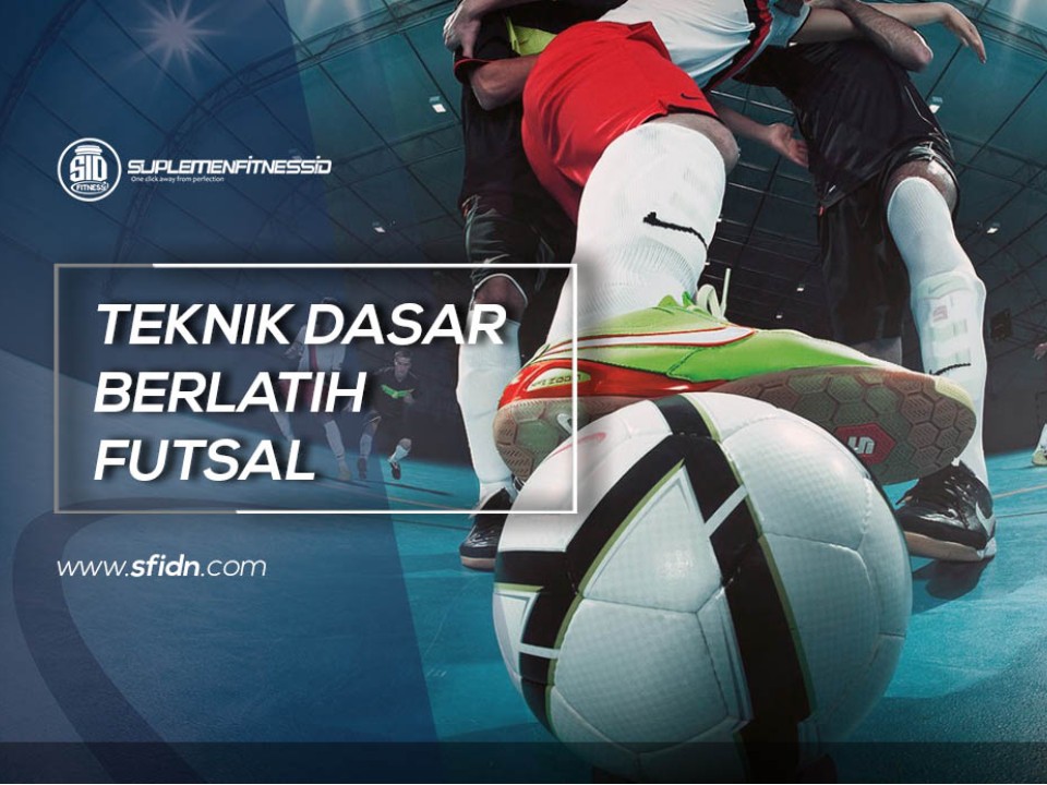 Teknik Dasar Berlatih Futsal