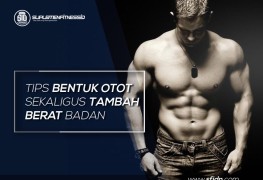 Tips lengkap bentuk otot dan tambah berat badan