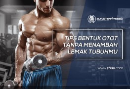 Tips Bentuk Otot Tanpa Lemak