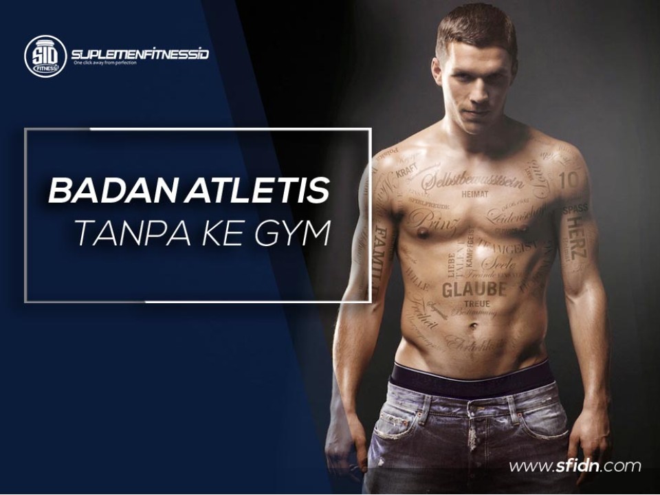 Badan atletis tanpa pergi ke gym