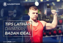 Tips Latihan dapatkan Badan Ideal
