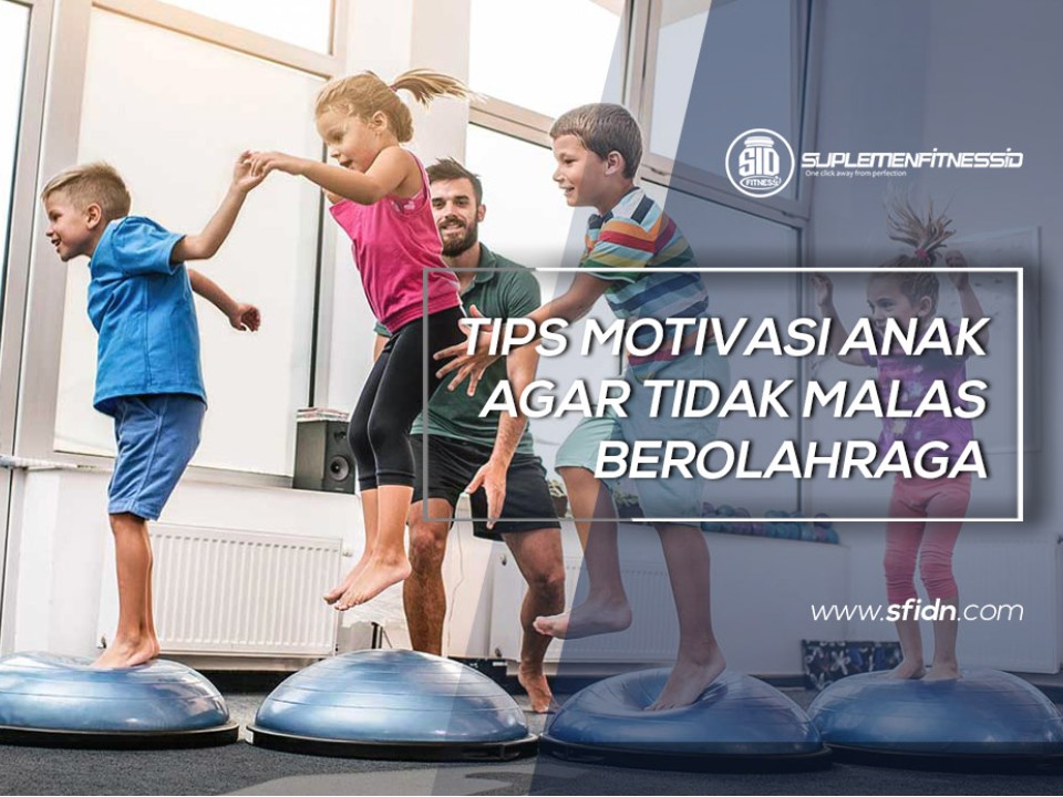 Tips Motivasi Anak untuk Berolahraga