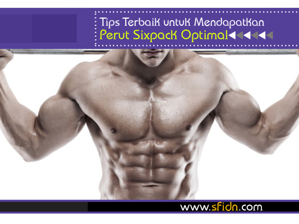 Tips Terbaik Mendapatkan Perut Sixpack Optimal