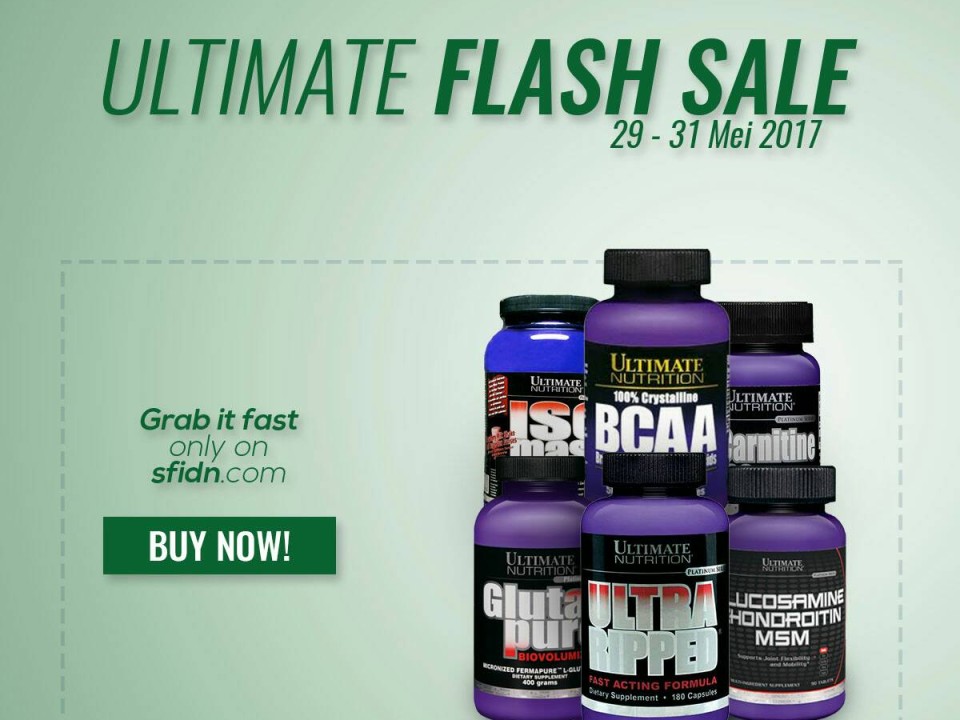 Ultimate Nutrition FLASH SALE  berlaku 29 s/d 31Mei 2017