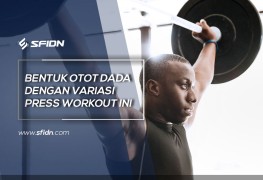 Variasi Press Workout untuk bentuk Otot Dada