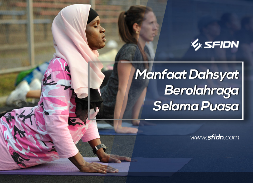 Manfaat Dahsyat Berolahraga Selama Puasa
