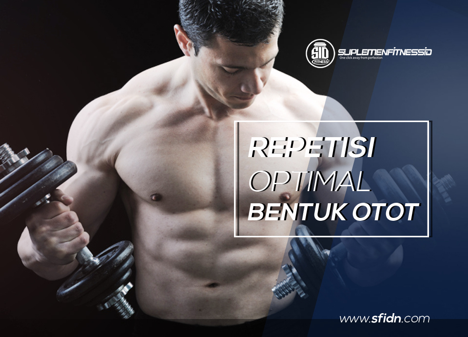 Repetisi optimal saat latihan otot | SFIDN - Science From Indonesia